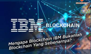Mengapa Blockchain IBM Bukanlah Blockchain Yang Sebenarnya